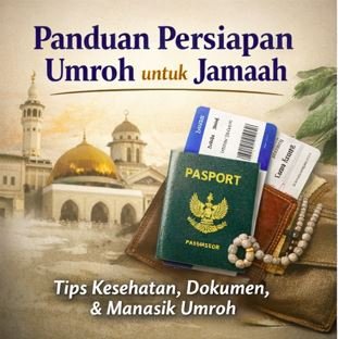 Panduan Lengkap Persiapan Umroh untuk Jamaah
